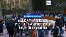 Zelenskyy: Russia must be forced into peace based on UN charter