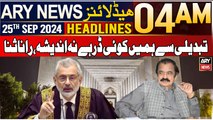 ARY News 4 AM Headlines | 25th September 2024 | Tabdeeli Se Hamein Koi Dar Hai Nah Andesha,Rana Sana