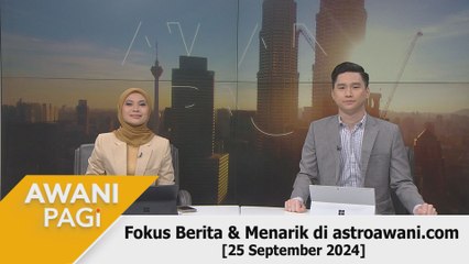 AWANI Pagi: Berita tumpuan & menarik di astroawani.com [25 September 2024]