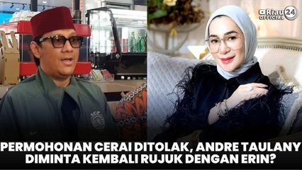 Permohonan Cerai Ditolak, Andre Taulany Diminta Kembali Rujuk dengan Erin?
