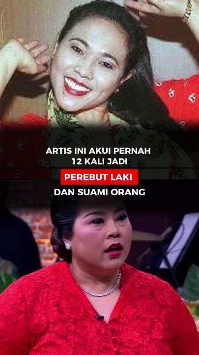 Artis Ini Akui Pernah 12 Kali Jadi Perebut Laki dan Suami Orang