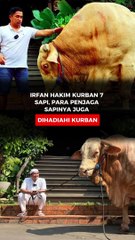 Irfan Hakim Kurban 7 Sapi, para Penjaga Sapinya Juga Dihadiahi Kurban
