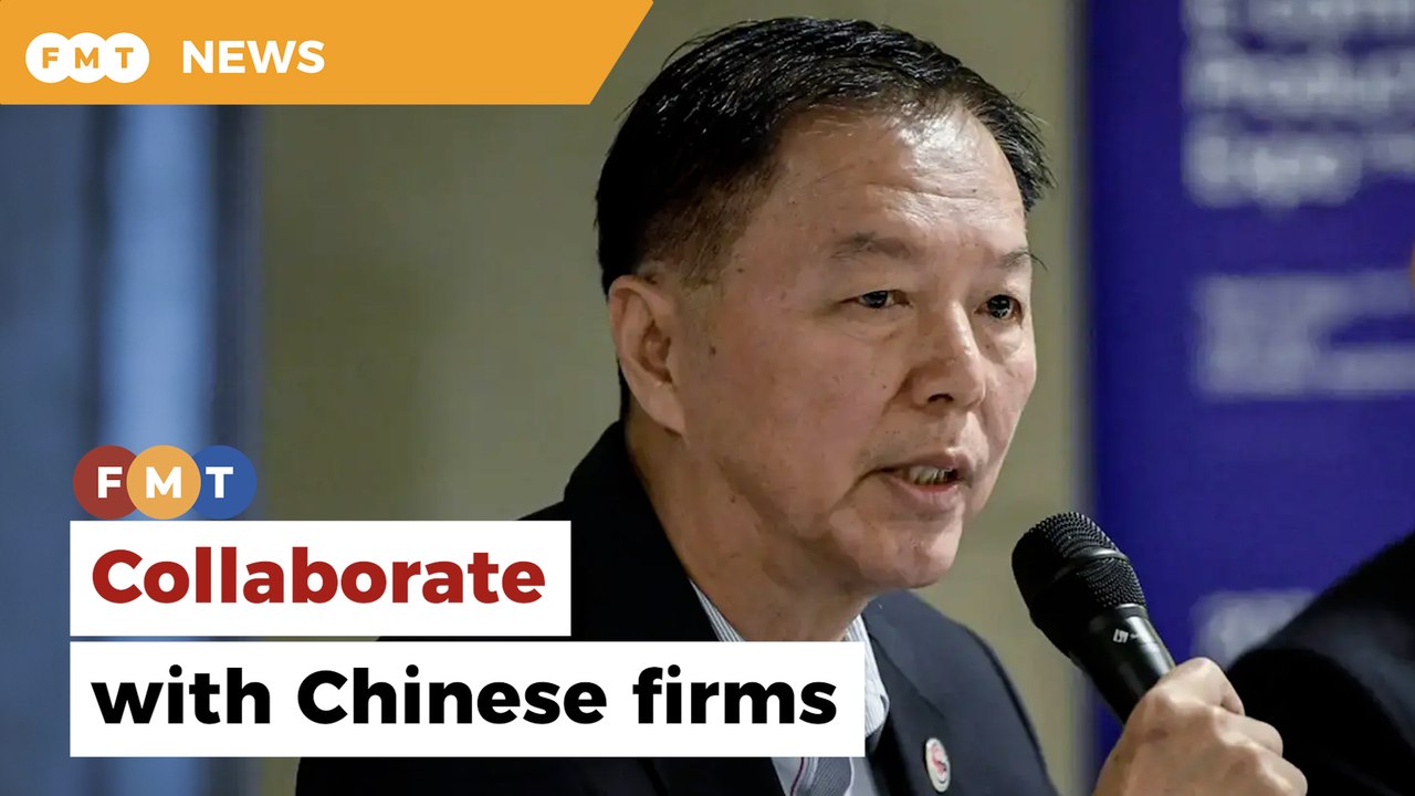 Collaborate with Chinese firms, Malaysian companies told