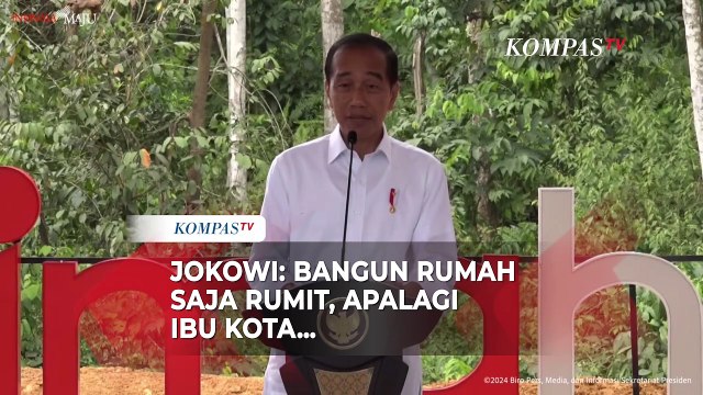 Curhat Jokowi Terkait Hambatan Bangun IKN: Bangun Rumah Saja Rumit, Apalagi Ibu Kota Negara