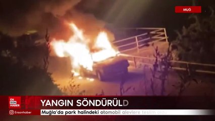 Muğla'da park halindeki otomobil alevlere teslim oldu