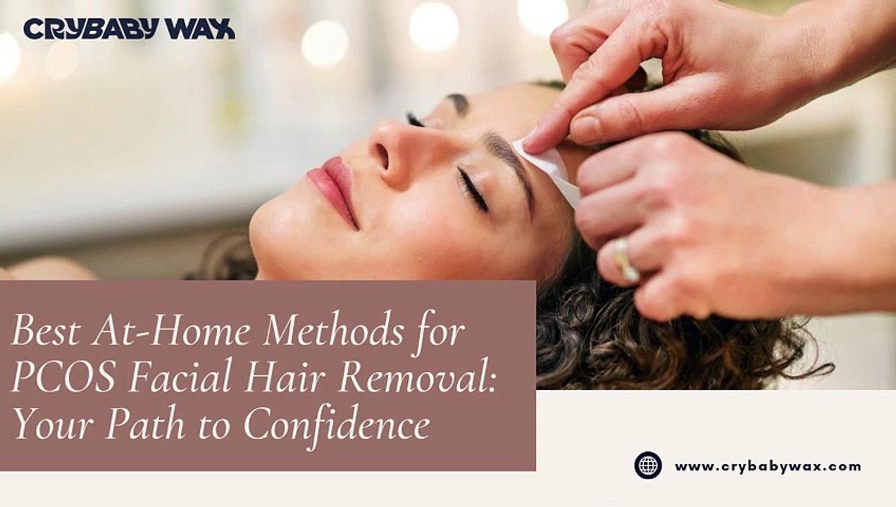 Best At-Home Methods for PCOS Facial Hair Removal: Your Path to Confidence | Crybaby Wax