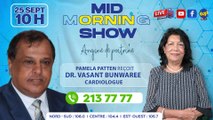 MID MORNING SHOW Top Santé .Pamela Patten reçoit Dr_0. Vasant Bunwaree Cardiologue