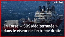En Corse, « SOS Méditerranée » dans le viseur de l’extrême droite