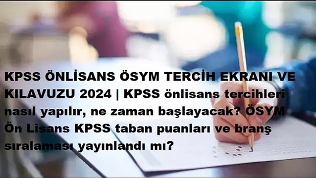 KPSS ÖNLİSANS ÖSYM TERCİH EKRANI VE KILAVUZU 2024 KPSS önlisans tercihleri nasıl yapılır ne zaman başlayacak ÖSYM Ön Lisans KPSS taban puanları ve branş sıralaması yayınlandı mı