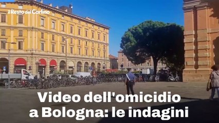 Video dell'omicidio a Bologna: le indagini