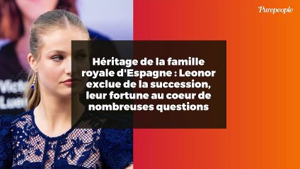 Télécharger la video: Héritage de la famille royale d'Espagne : Leonor exclue de la succession, leur fortune au coeur de nombreuses questions