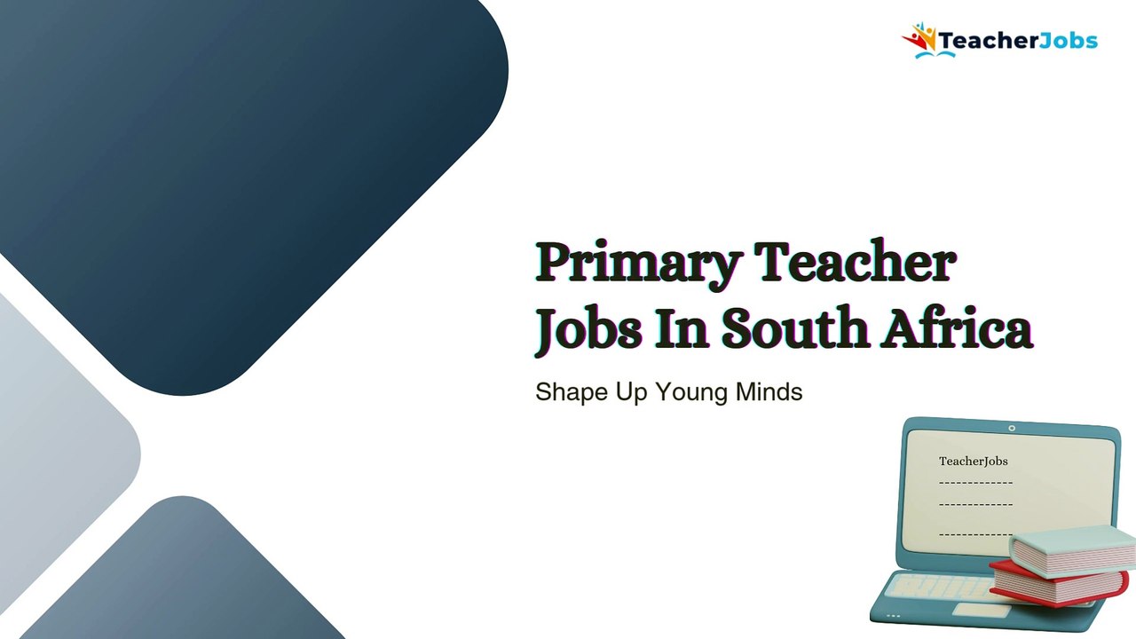 Primary Teacher Jobs In South Africa - Shape Up Young Minds