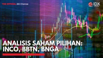 Analisis Saham Pilihan: INCO, BBTN, BNGA