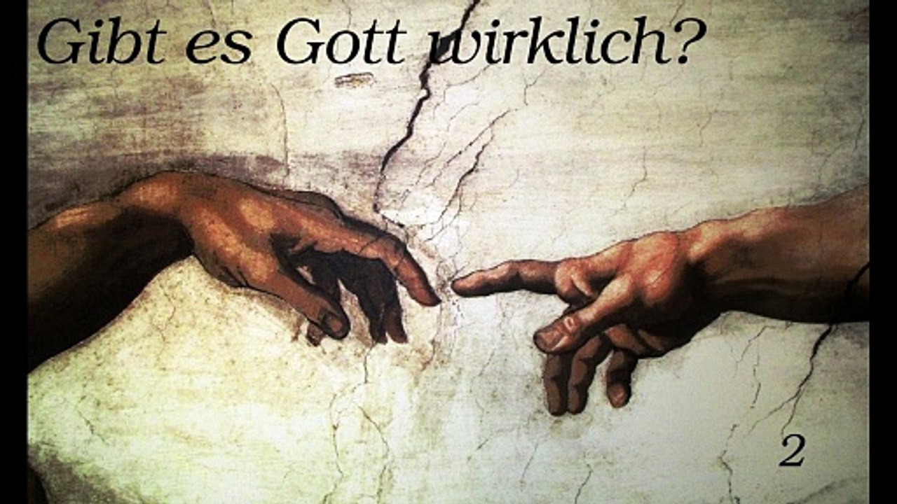 Gibt es Gott wirklich? - Teil 2