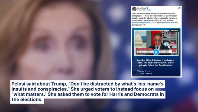Nancy Pelosi Says, 'Don't Be Distracted By What's-His-Name's Insults And Conspiracies' — Asks Voters To Choose Kamala Harris Instead