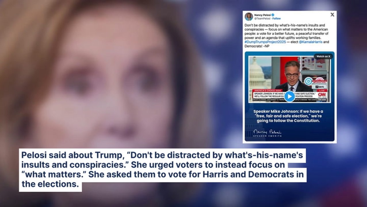 Nancy Pelosi Says, 'Don't Be Distracted By What's-His-Name's Insults And Conspiracies' — Asks Voters To Choose Kamala Harris Instead