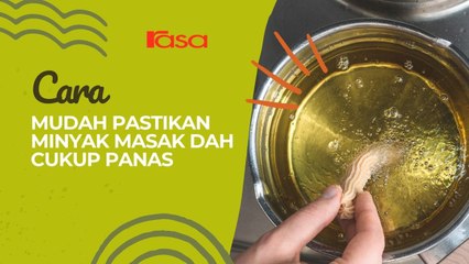 Cara Mudah Nak Tahu Minyak Masak Dah Panas