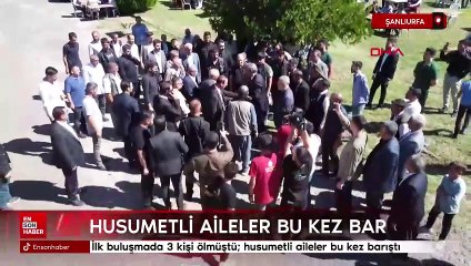 Şanlıurfa'da ilk buluşmada 3 kişi ölmüştü: Husumetli aileler bu kez barıştı