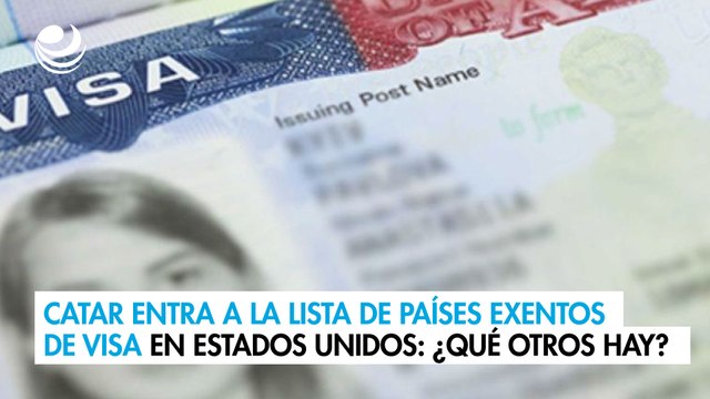 Catar entra a la lista de países exentos de visa en Estados Unidos: ¿Qué otros hay?
