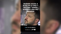 Zelenski acusa a Rusia en la ONU y dice que 