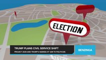 How Project 2025 and Trump's 'Agenda 47' Seeks to Politicize the Federal Government and Undermine Civil Service