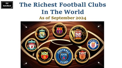 Top 10 Richest Football Clubs in the World 2024 | TV Intellect
