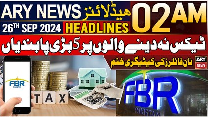 ARY News 2 AM Headlines | 26th September 2024 | Non-Filers Ki Category Khatam