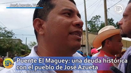 Puente El Maguey: una deuda histórica con el pueblo de José Azueta