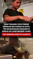 Jadi Tukang Cuci Piring dengan Bayaran 15 Juta, TKI Ini Bagikan Kisahnya Kerja di Luar Negeri yang Tak Seindah Kenyataanya