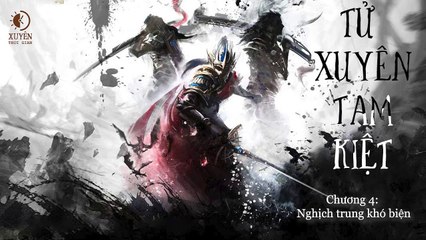 Tử Xuyên Tam kiệt - Quyển 1_ Khải Hoàn Lạc Phách - Chương 4. Nghịch trung khó biện - Xuyên Thời gian