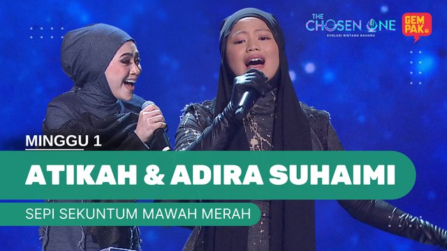 ATIKAH & ADIRA SUHAIMI - SEPI SEKUNTUM MAWAH MERAH | The Chosen One Musim 2