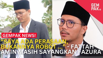 Saya Ada Perasaan, Bukannya Robot - Fattah Amin