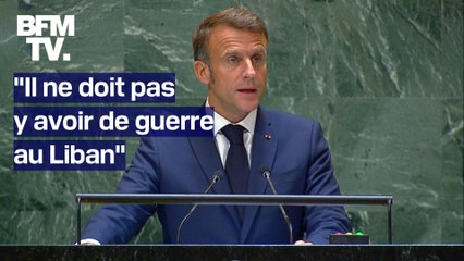 "Il ne doit pas y avoir de guerre au Liban": depuis l'ONU, Emmanuel Macron somme Israël et le Hezbollah de cesser le feu