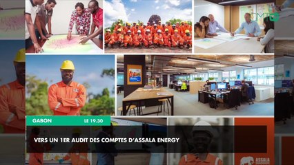 [#Reportage] Gabon : vers un 1er audit des comptes d’Assala Energy