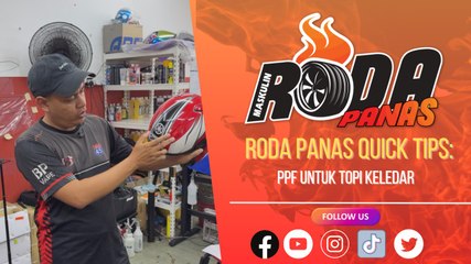 RODA PANAS QUICK TIPS : PPF UNTUK TOPI KELEDAR