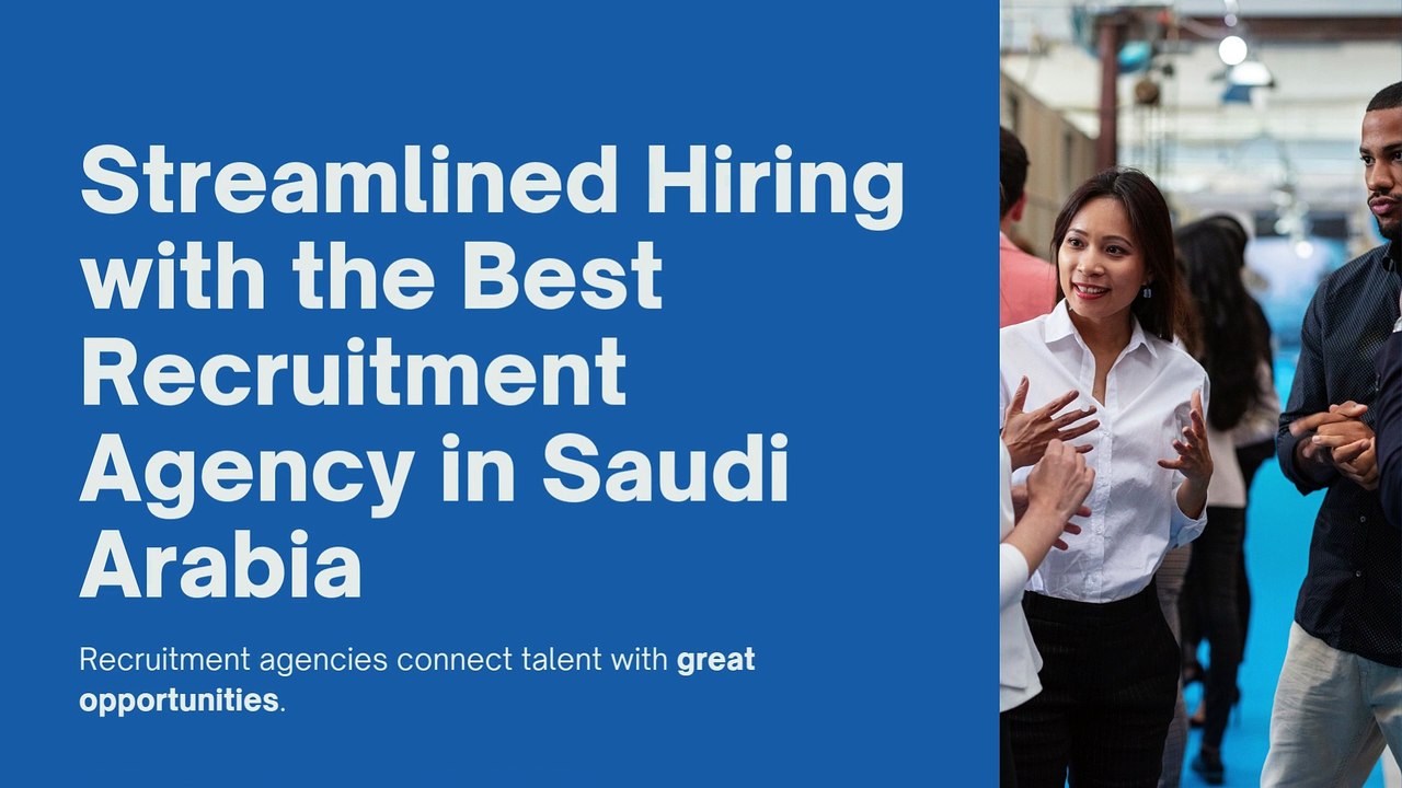 Streamlined Hiring with the Best Recruitment Agency in Saudi Arabia