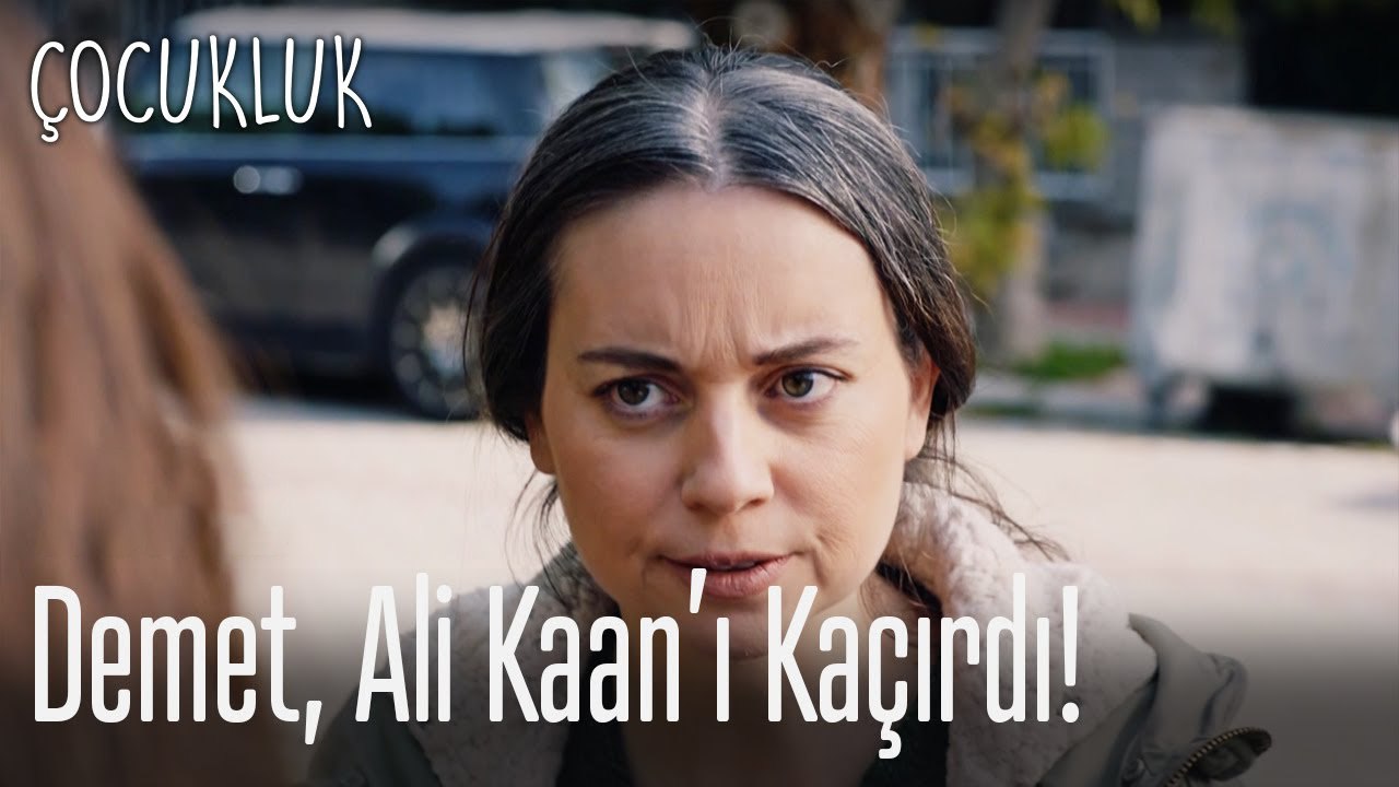Demet Ali Kaan'ı kaçırdı - Çocukluk