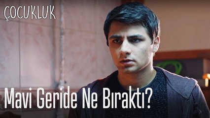 Mavi en değerli eşyalarını bırakıp gitti - Çocukluk