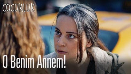 O benim annem -Çocukluk