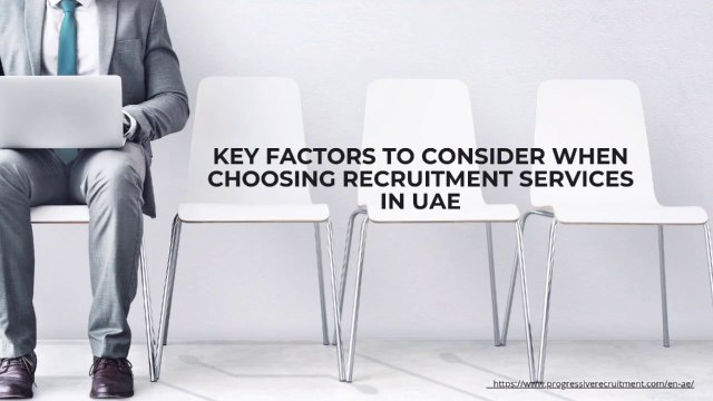 Key Factors to Consider When Choosing Recruitment Services in UAE