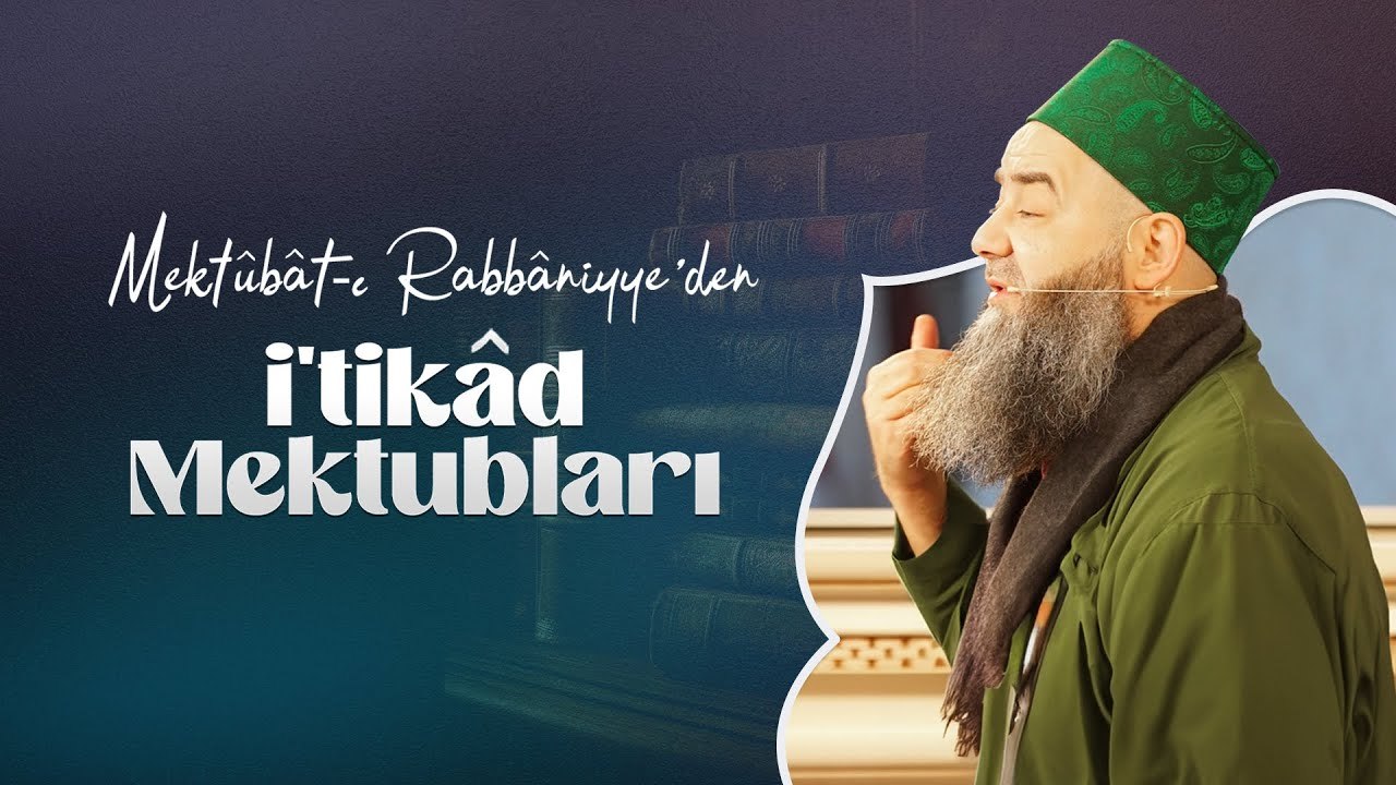 Mektûbât-ı Rabbâniyye'den İ'tikâd Mektubları (2. Cilt 67. Mektûb - 15) 171. Bölüm 25 Eylül 2024