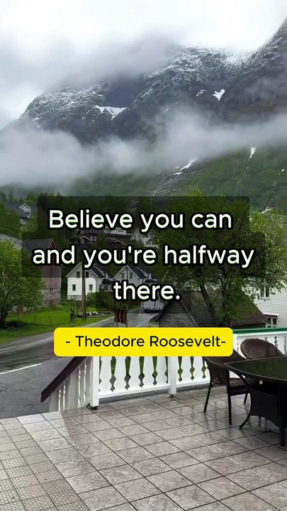 Believe you can and you're halfway  there - Theodore Roosevelt - #motivation #relax #nature