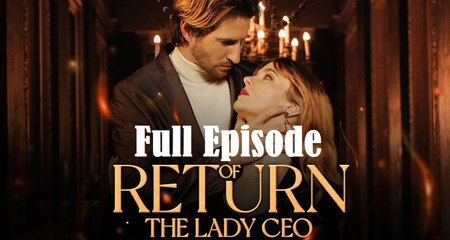 Return of the Lady CEO Full  #ShortFilms