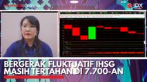 Bergerak Fluktuatif IHSG Masih Tertahan di 7.700-an