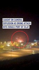 Caught on camera: Explosion as drone attack hits Israeli port of Eilat