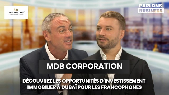MDB CORPORATION : DÉCOUVREZ LES OPPORTUNITÉS D'INVESTISSEMENT IMMOBILIER À DUBAÏ POUR LES FRANCOPHONES