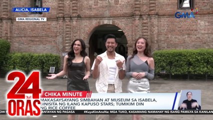 Makasaysayang simbahan at museum sa Isabela, binisita ng ilang Kapuso stars; tumikim din ng rice coffee | 24 Oras