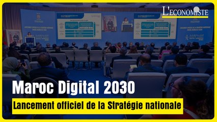 Lancement officiel de la Stratégie nationale "Maroc Digital 2030" à Rabat
