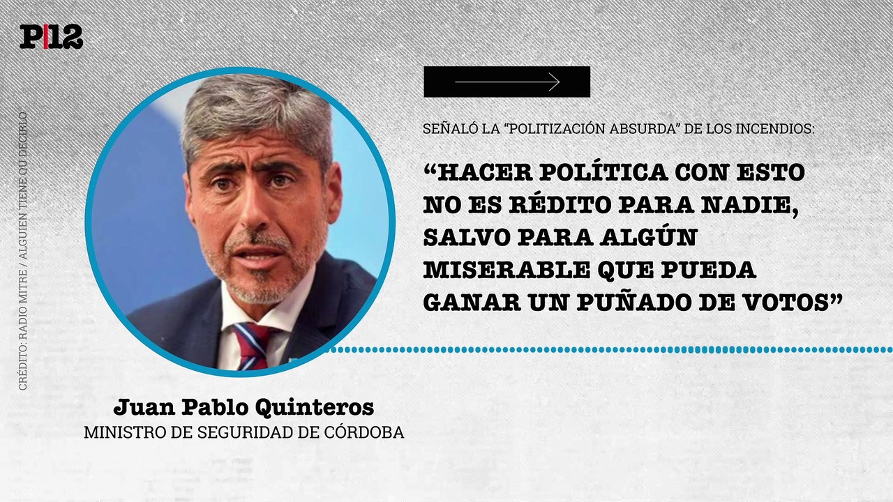 Quinteros, min. de Seguridad de Córdoba, confirmó 11 detenidos por los incendios forestales: "Los fuegos en el 99% de lso casos se inician por mano del hombre"