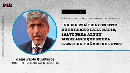 Quinteros, min. de Seguridad de Córdoba, confirmó 11 detenidos por los incendios forestales: "Los fuegos en el 99% de lso casos se inician por mano del hombre"